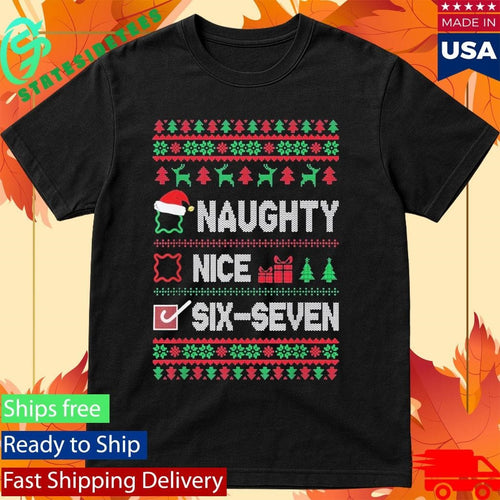 6-7 Meme Nice Naughty 67 Ugly Sweater Christmas Shirt