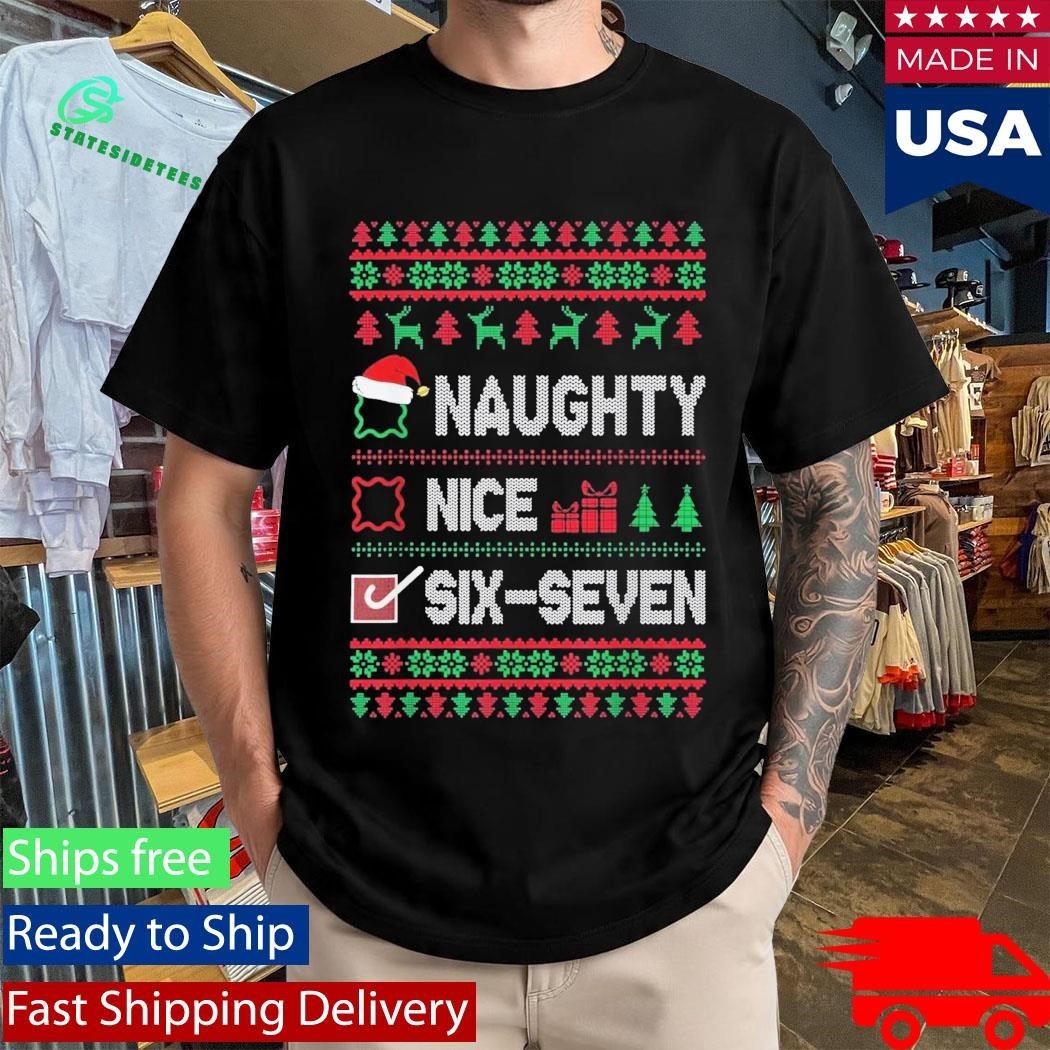 6-7 Meme Nice Naughty 67 Ugly Sweater Christmas Shirt