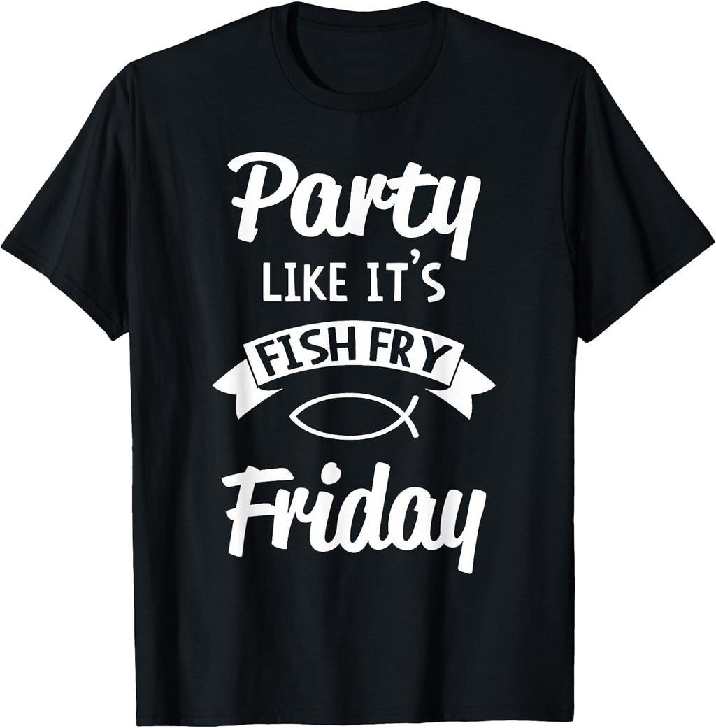 Party Like Its Fish Fry Friday Seafood Lover