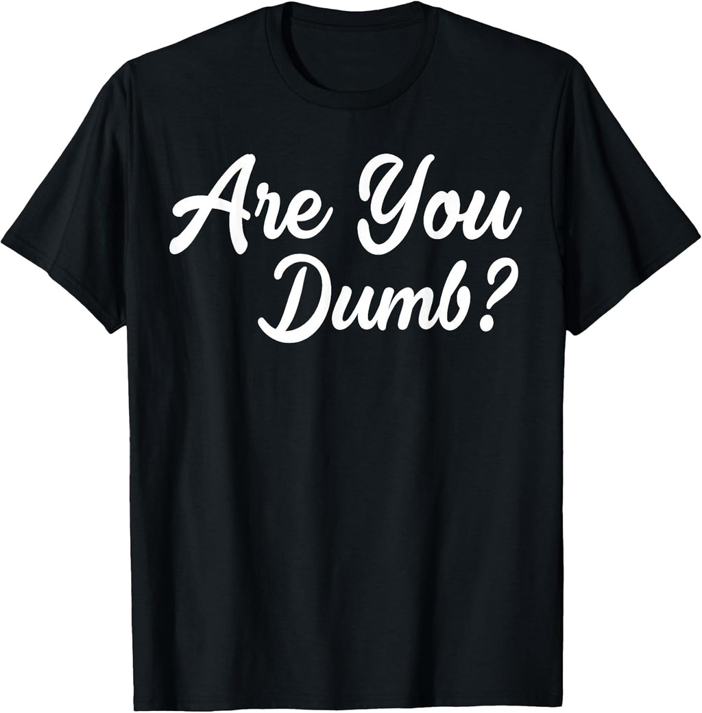 Are You Dumb Funny Quotes Sayings Sarcasm Humor