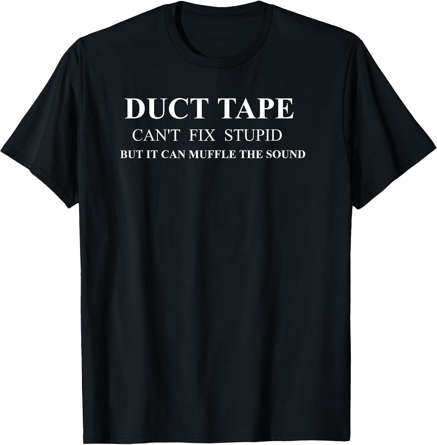 Duct Tape Can't Fix Stupid Humor Quote Merch