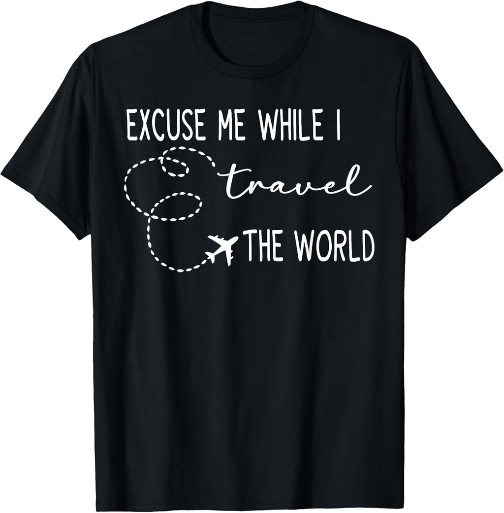 Cute Excuse Me While I Travel The World