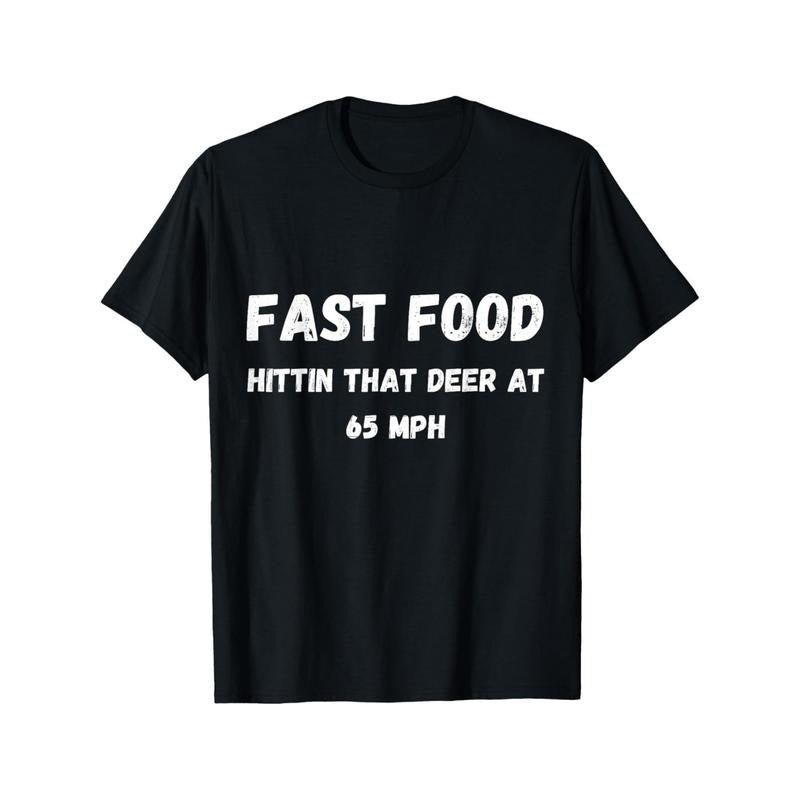 65 Mph Funny Saying Quote Fast Food Hitting That Deer Short Sleeve Summer Comfortable Casual T-Shirt Made in USA