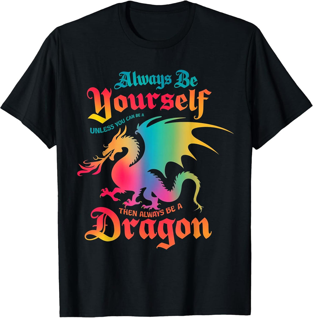Funny Always Be Yourself Fantasy Dragon Lover Tees