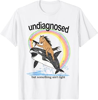Undiagnosed Something Ain'T Right Horse Orca Whale Unisex T-shirt, Sweatshirt, Hoodie (1)