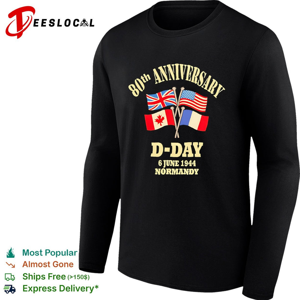 80th Anniversary D Day 6 June 1944 Normandy United Kingdom USA Canada France shirt
