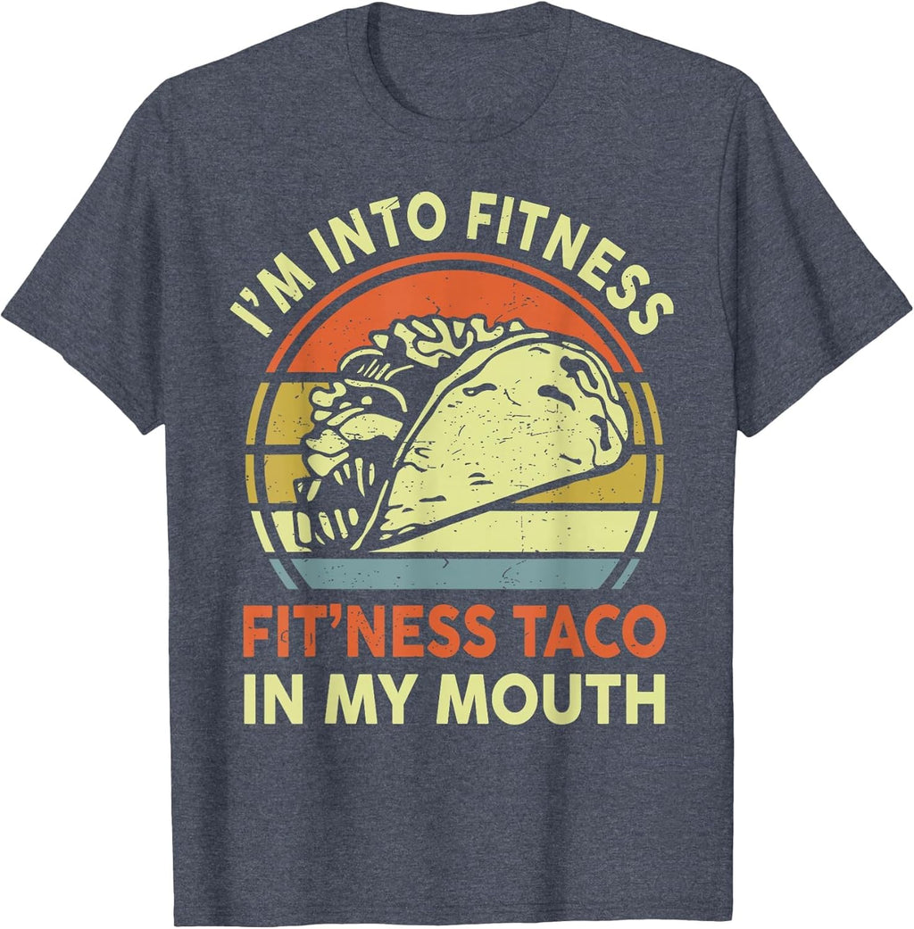 I'm Into Fitness Taco In My Mouth Mexican Tuesday