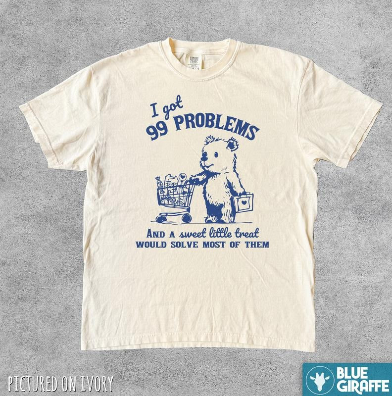 99 Poblems And A Sweet Little Treat Would Solve Most Of Them Vintage T-Shirt, Retro Comfort COlors Shirt Hoodie, Sweatshirt