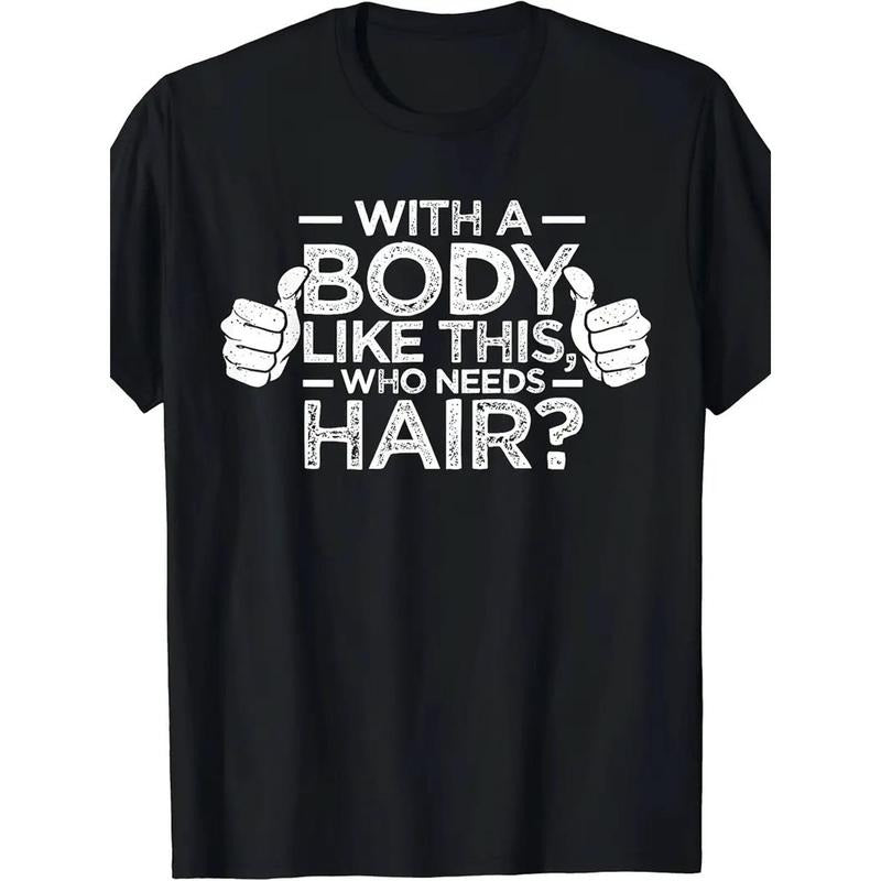 A Body Like This, Who Needs Hair? Shirtless Bald Man Dad Gift T-Shirt. made in usa Hoodie, Sweatshirt | TeeBloomCo.com