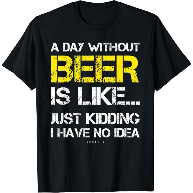 A Day Without Beer - Funny Beer Lover Gift Tee Shirts T-Shirt made in us Hoodie, Sweatshirt | TeeBloomCo.com