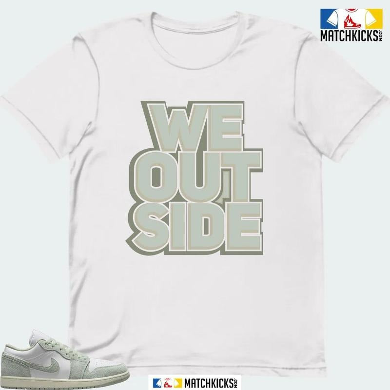 A J 1 LOW SE SEAFOAM SNEAKER MATCHING T-SHIRT (WE OUTSIDE) Hoodie, Sweatshirt | TeeBloomCo.com