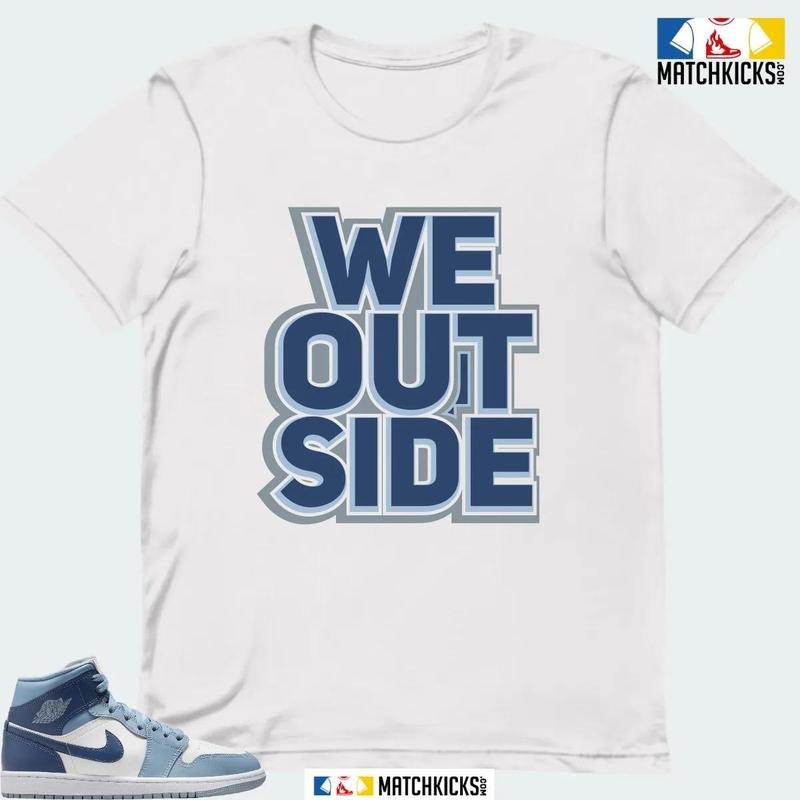 A J 1 MID DIFFUSED BLUE SNEAKER MATCHING T-SHIRT (WE OUTSIDE) Hoodie, Sweatshirt | TeeBloomCo.com