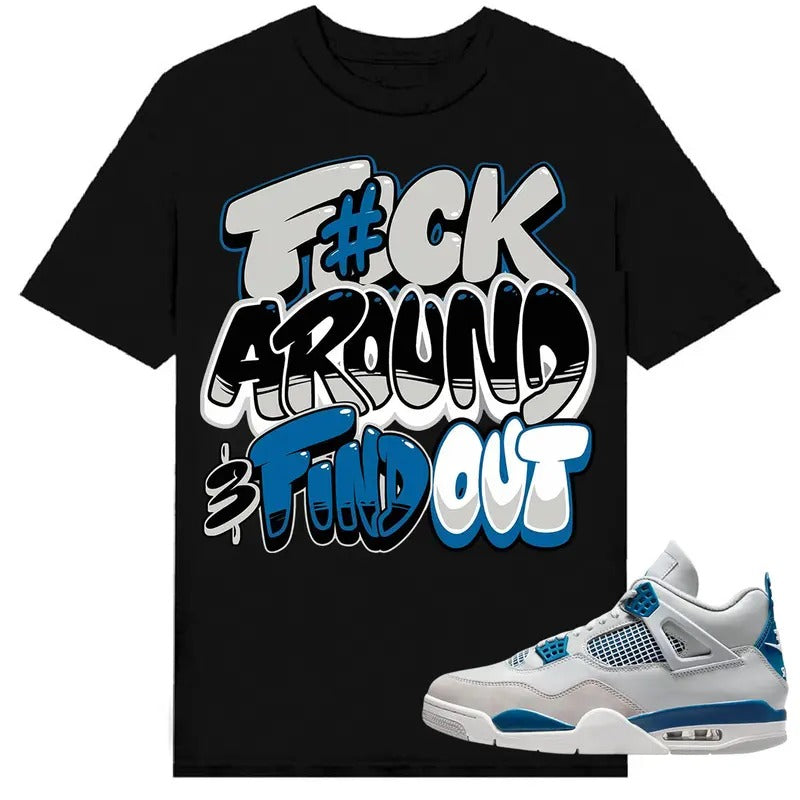 A J 4 Retro Military Blue Shirt To Match Sneaker Fuch Around Hoodie, Sweatshirt | TeeBloomCo.com