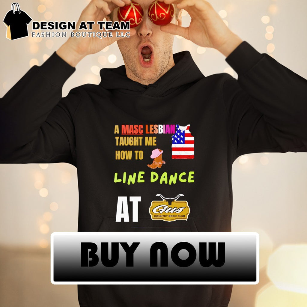 A Masc Lesbian Taught Me How to Line Dance at Gus Country Rock Club shirt