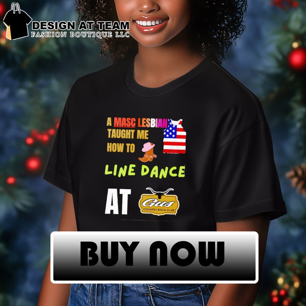 A Masc Lesbian Taught Me How to Line Dance at Gus Country Rock Club shirt