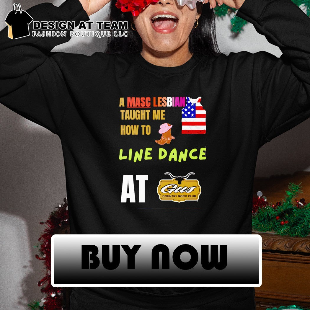A Masc Lesbian Taught Me How to Line Dance at Gus Country Rock Club shirt