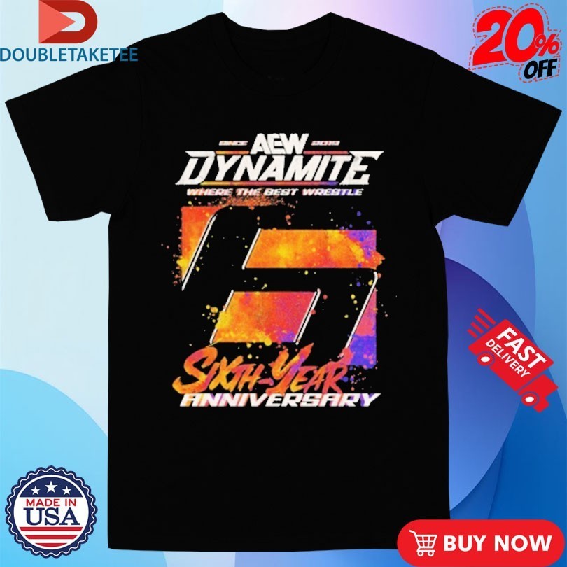 AEW Dynamite Where The Best Wrestle 6th Anniversary AEW Shirts