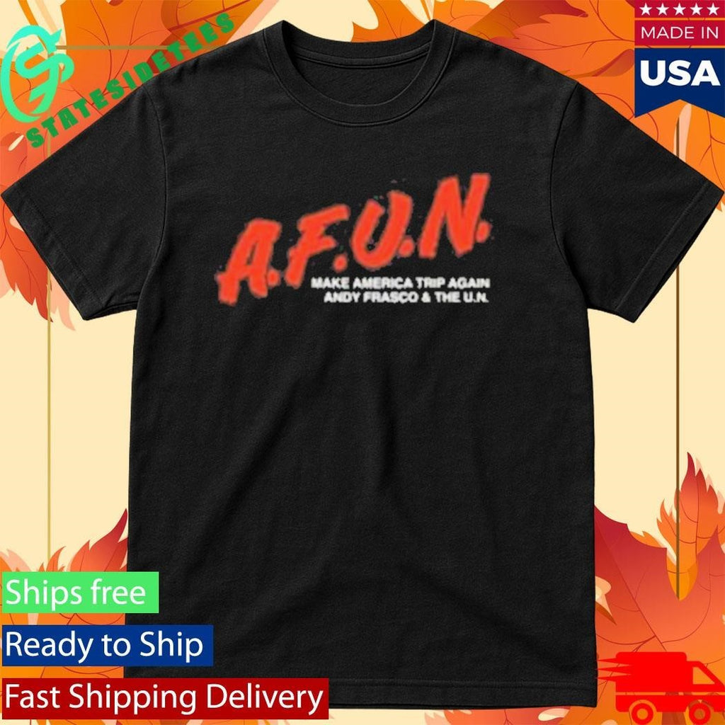 AFUN Make America Trip Again Andy Frasco Shirt