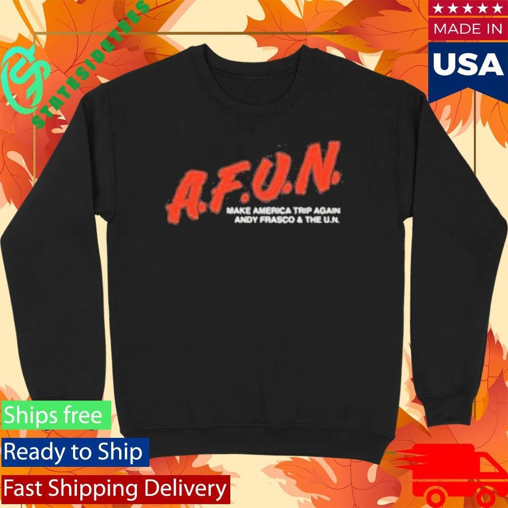 AFUN Make America Trip Again Andy Frasco Shirt