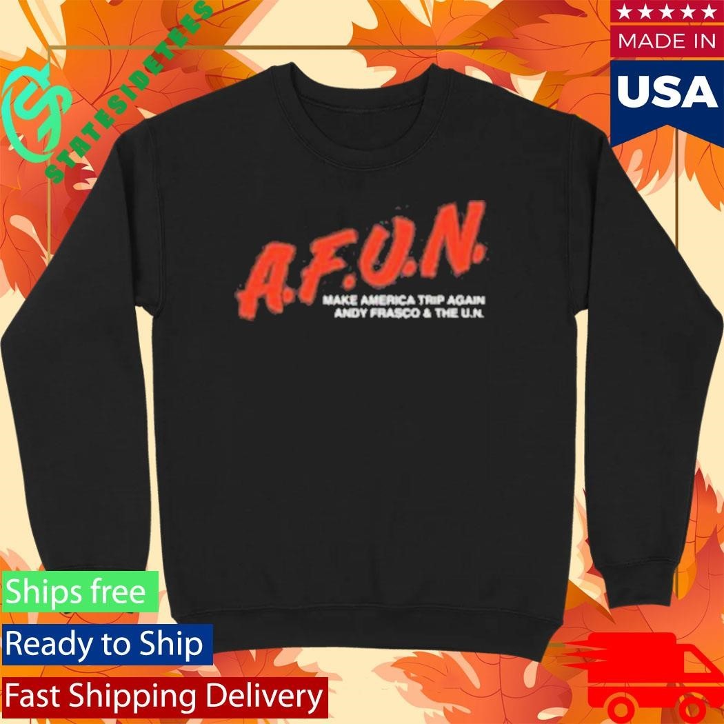AFUN Make America Trip Again Andy Frasco Shirt