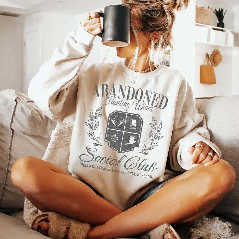 Abandoned Hunting Wives Social Club Sweatshirt, Hello Hunting Season Goodbye Husband Sweater, Hunter's Wife Sweater, He...