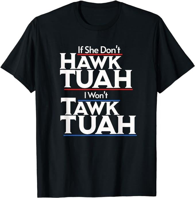 Adult Humor Shirts, If She Wont Hawk Tuah I Wont Tawk Tuah T-Shirt Menswear Casual Classic Hoodie, Sweatshirt