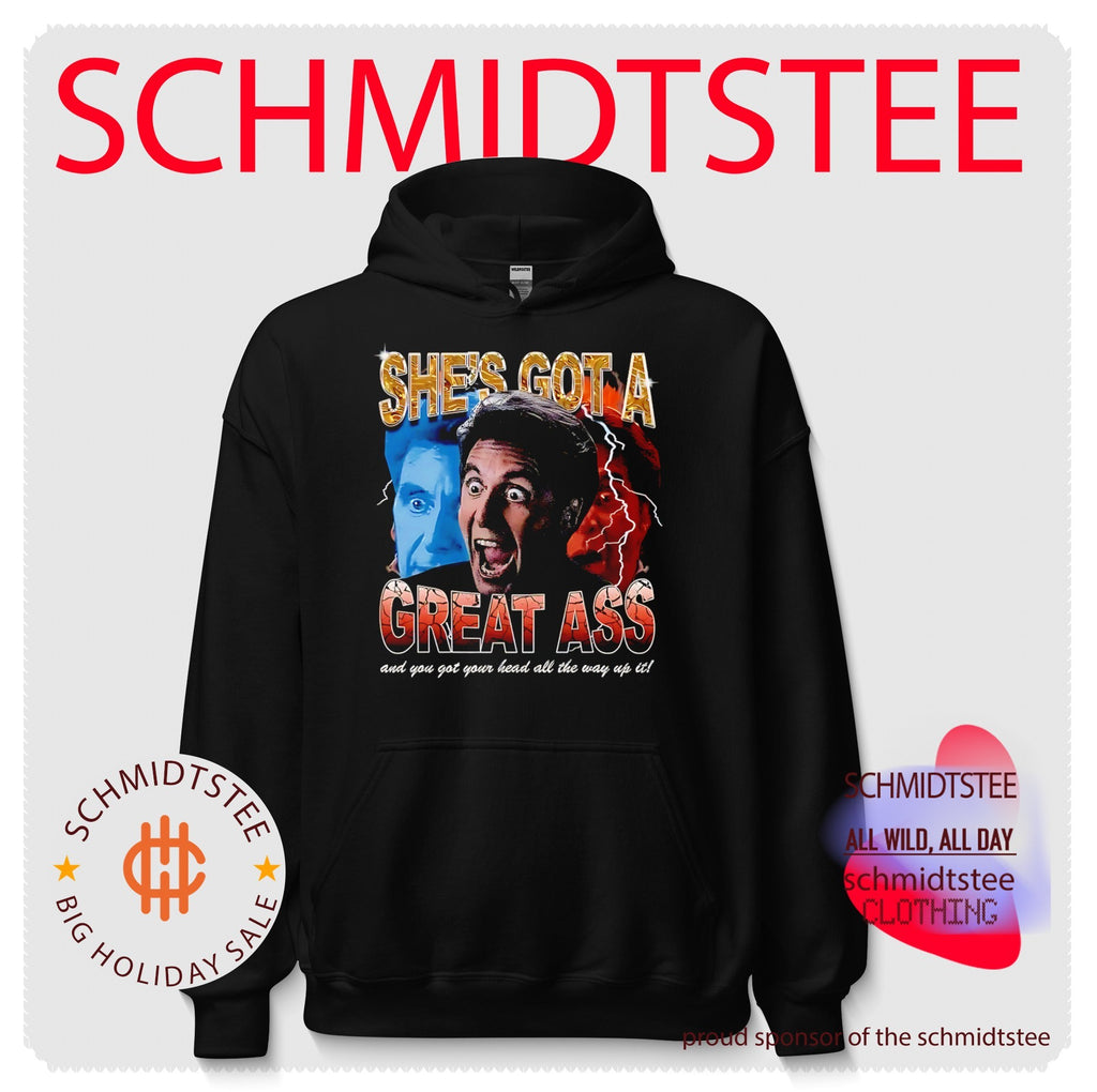 Al Pacino she’s got a great ass and you got your head all the way up it shirt