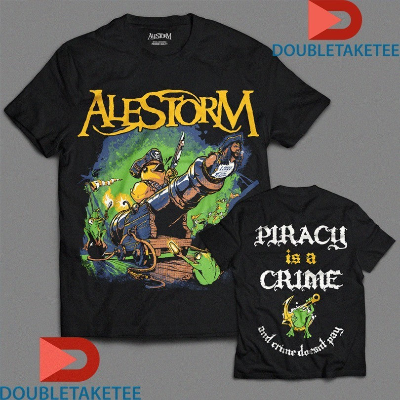 Alestorm Piracy Is A Crime And Crime Doesn’t Pay Shirts