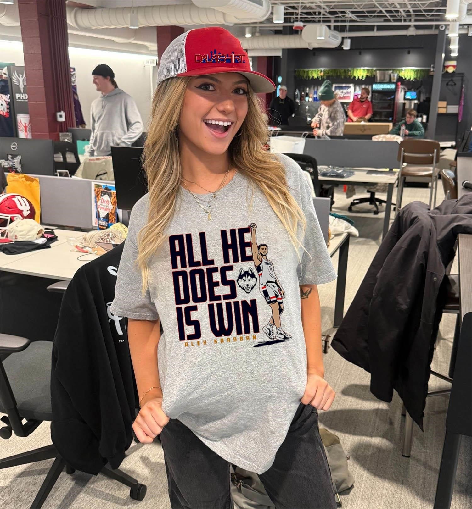 All He Does Is Win Alex Karaban UConn Huskies shirt
