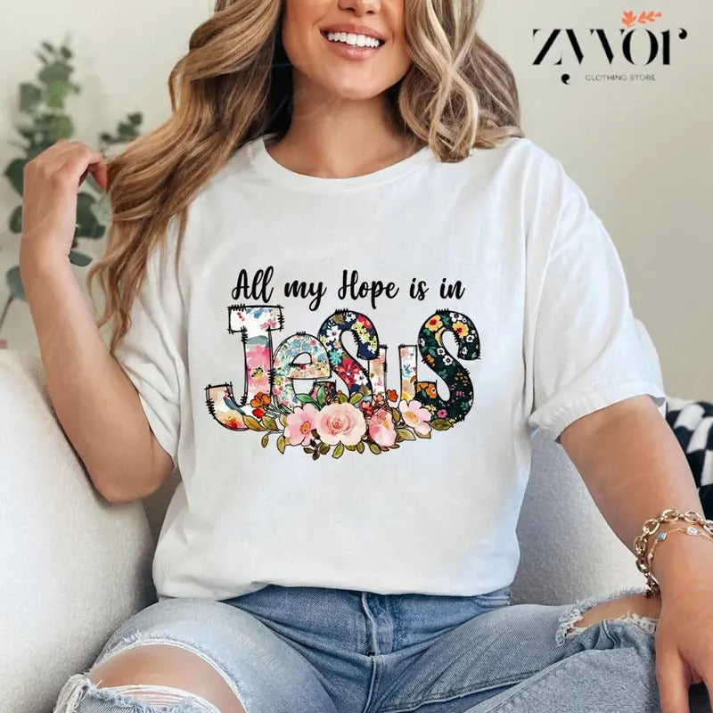 All My Hope Is In Jesus Funny T-Shirt Casual Style Crew Neck Short Sleeve T-Shirt Tops Trendy for Unisex Hoodie, Sweatshirt