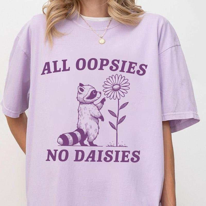 All Oopsies No Daisies T-shirt, Funny Shirt For Women, Raccoon Funny Shirt, Vintage Drawing T-Shirt, Cartoon Meme...
