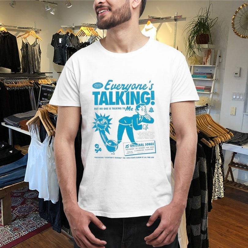 All Time Low Everyone’s Talking But No One Is Talking To Me Shirts