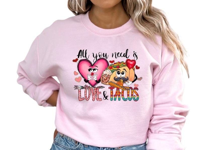 All You Need is Love & Tacos Women's Top & Sweatshirt T-Shirts, Hoodie | TeeBloomCo.com
