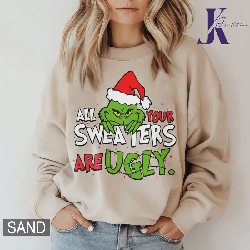 All Your Sweaters Are Ugly Christmas Sweatshirt, Grinc Christmas Shirt, Christmas Movie Shirt Hoodie | TeeBloomCo.com