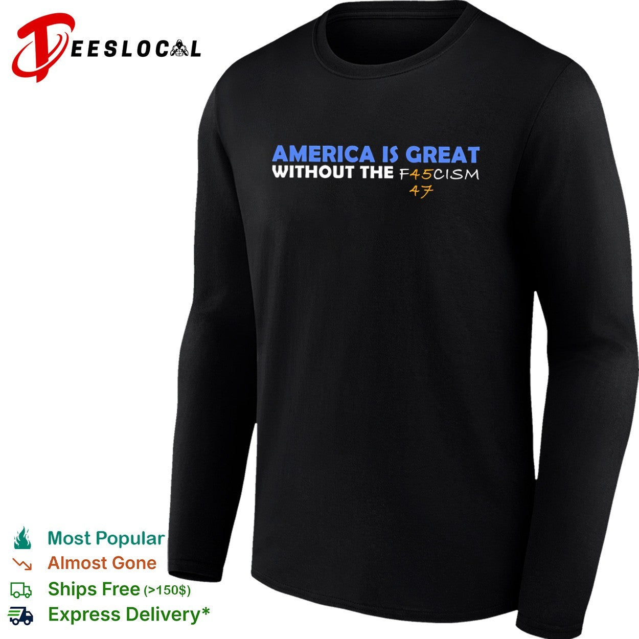 America is great without the f45cism 47 anti trump political statement shirt