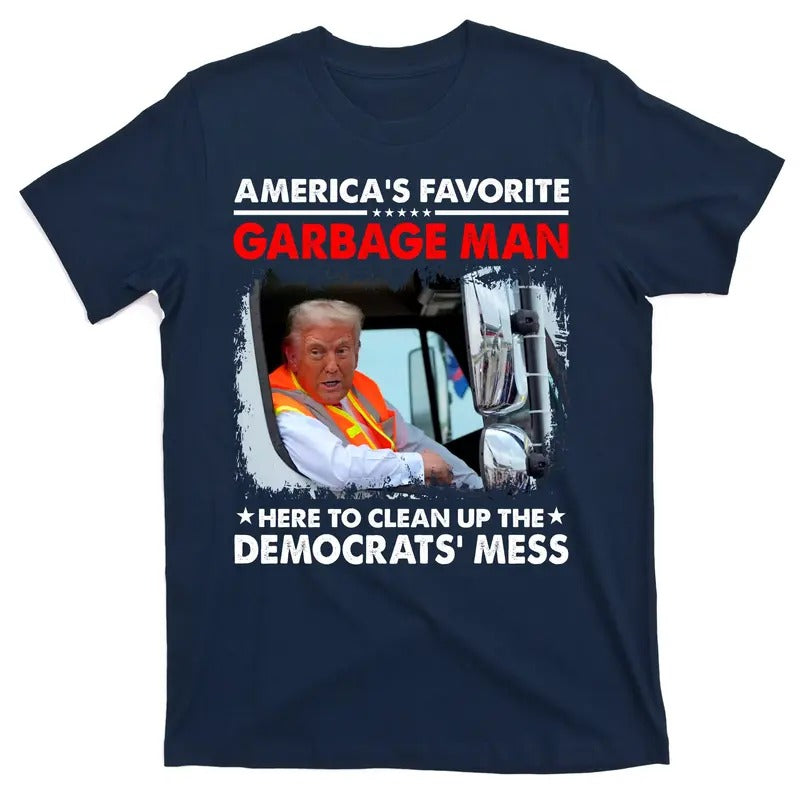 Americas Favorite Garbage Man Here To Clean Up The Democrats Mess Trump 2024 T-Shirt Hoodie, Sweatshirt | TeeBloomCo.com