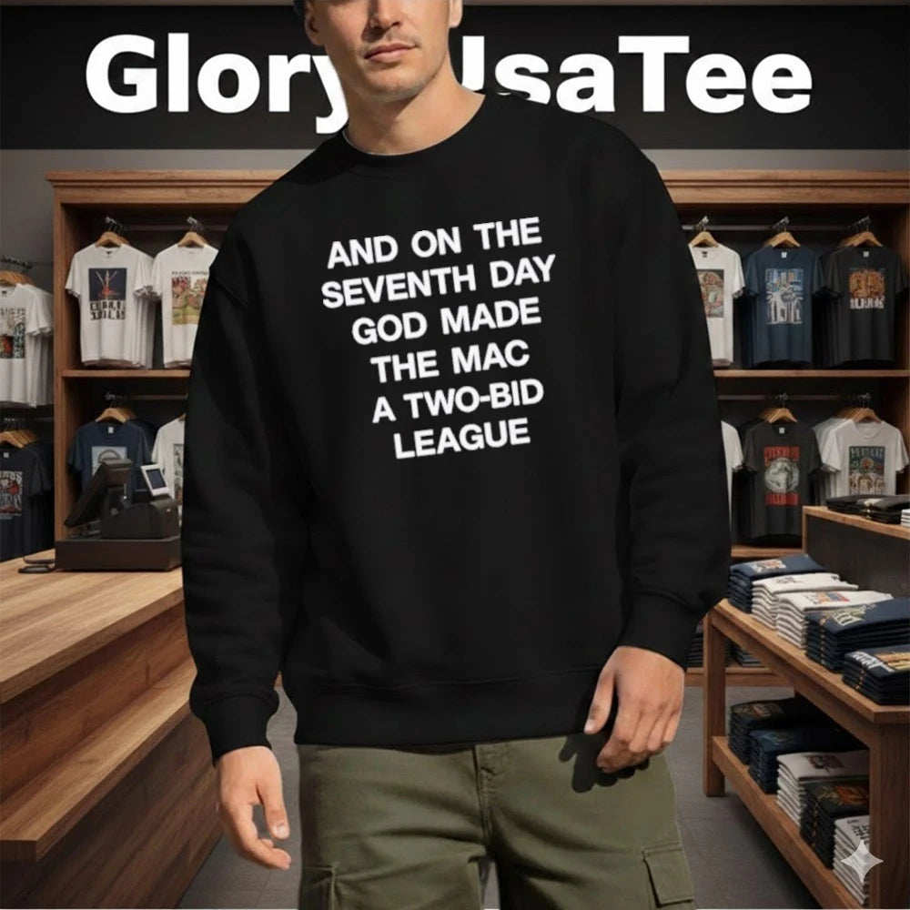And On The Seventh Day God Made The MAC a Two-Bid League Shirt