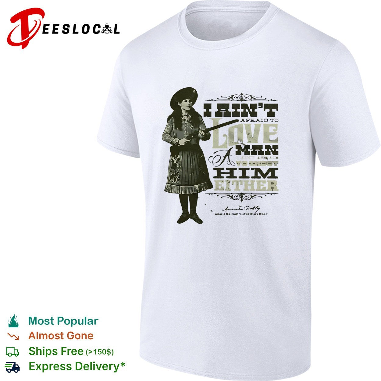 Annie Oakley I ain’t afraid to love a man or fight him either signature quote shirt