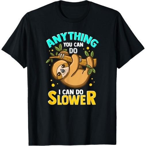 Anything You Can Do I Can Do Slower Lazy Sloth T-Shirt Made in USA Hoodie, Sweatshirt | TeeBloomCo.com