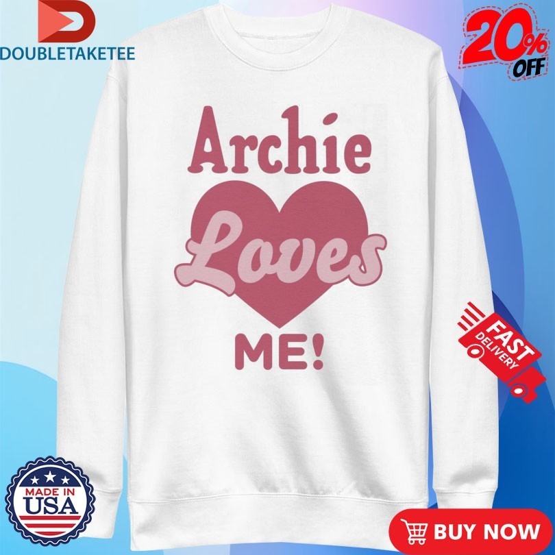 Archie Loves Me! Shirts