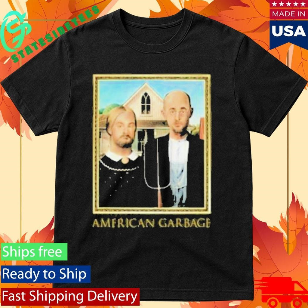 Are You Garbage American Garbage Shirt