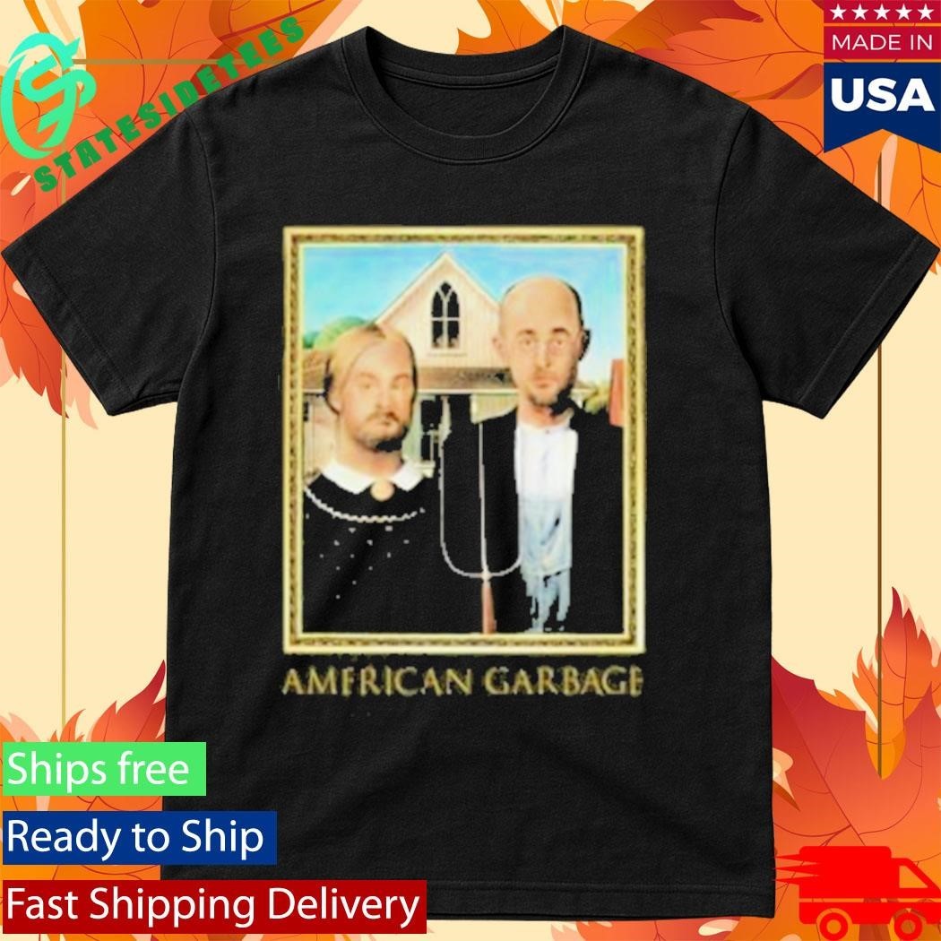 Are You Garbage American Garbage Shirt