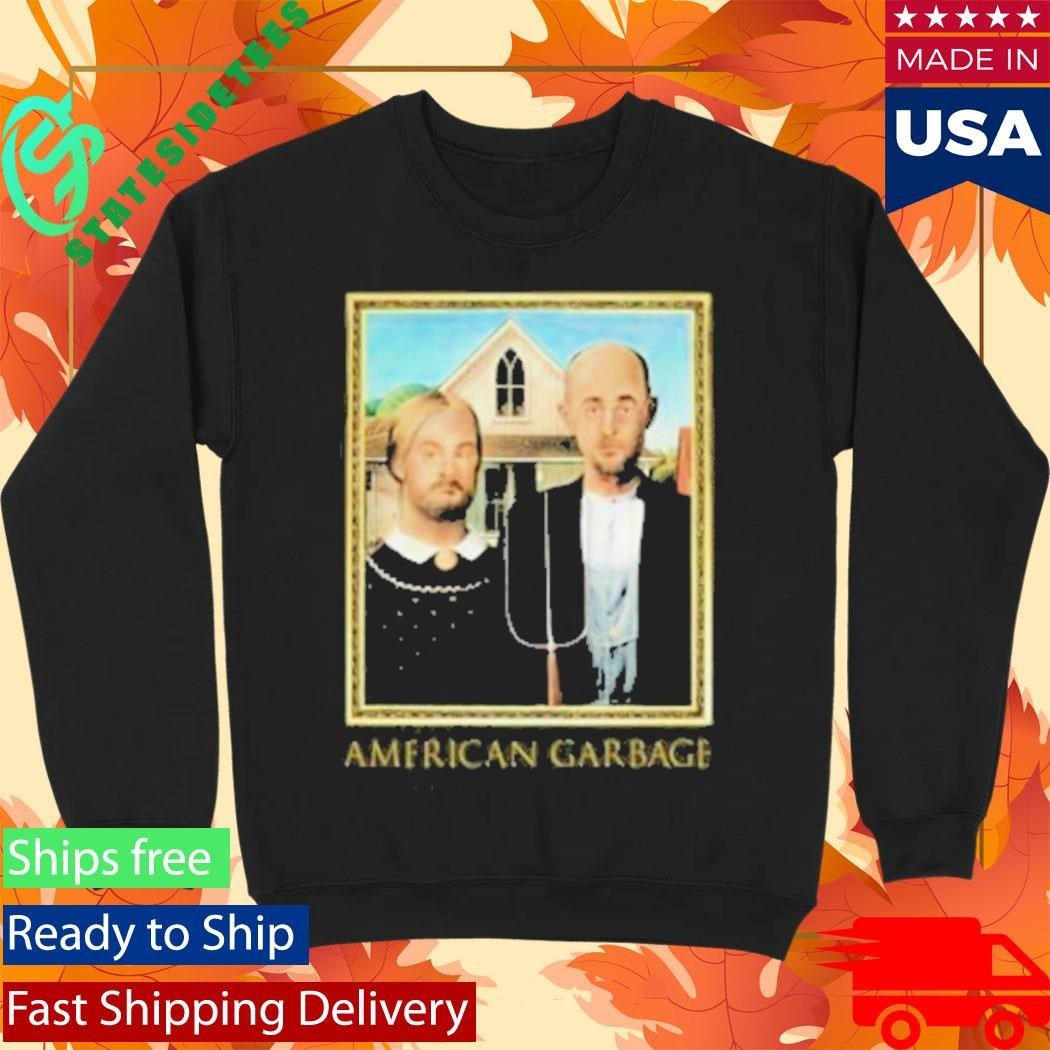 Are You Garbage American Garbage Shirt