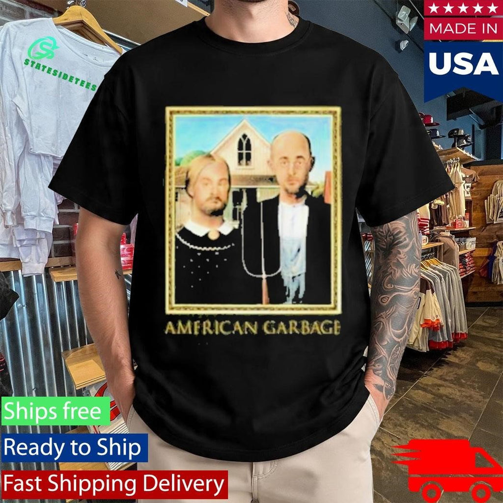 Are You Garbage American Garbage Shirt