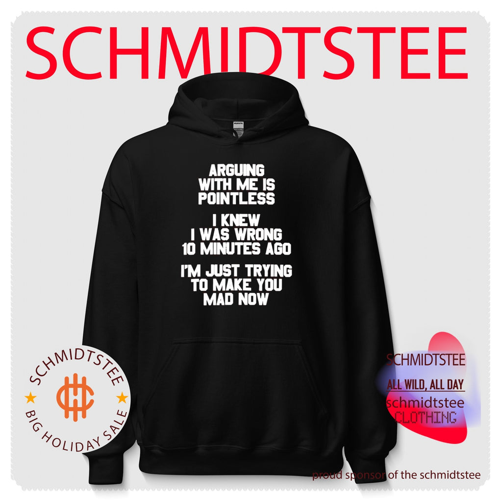 Arguing With Me Is Pointless I Knew I Was Wrong 10 Minutes Ago shirt