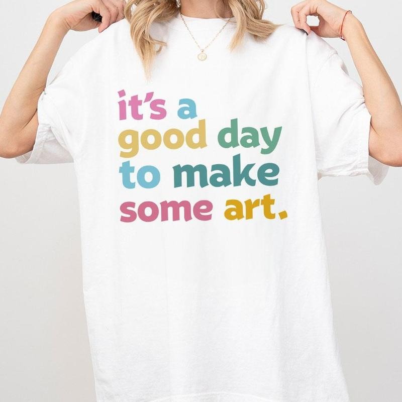 Art Teacher Shirt, It's A Good Day To Make Art Shirt, Gift For Teacher, Art Teacher Gift, Art Tshirt, Artist T-Shirt, Art...