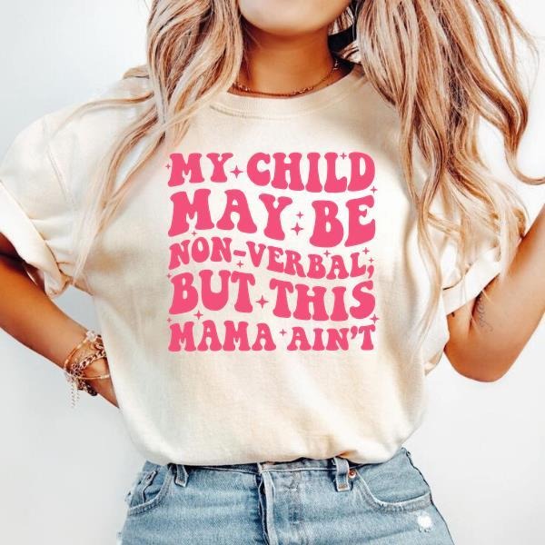 Autism Awareness Shirt, My Child May Be Non-Verbal But This Mama Ain T-shirt, Autism Mama Shirt1 Hoodie, Sweatshirt
