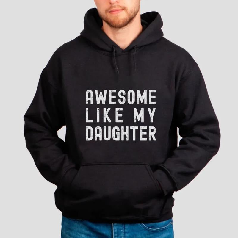 Awesome Like My Daughter Sweatshirt, Favorite Kids Shirt, Daddys Girl Tshirt, Dad Ever Hoodie, Fathers Day Gift, Unisex...