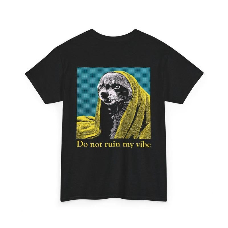 BACK PRINT Don't Ruin My Vibe Raccoon T-Shirt Hoodie, Sweatshirt | TeeBloomCo.com