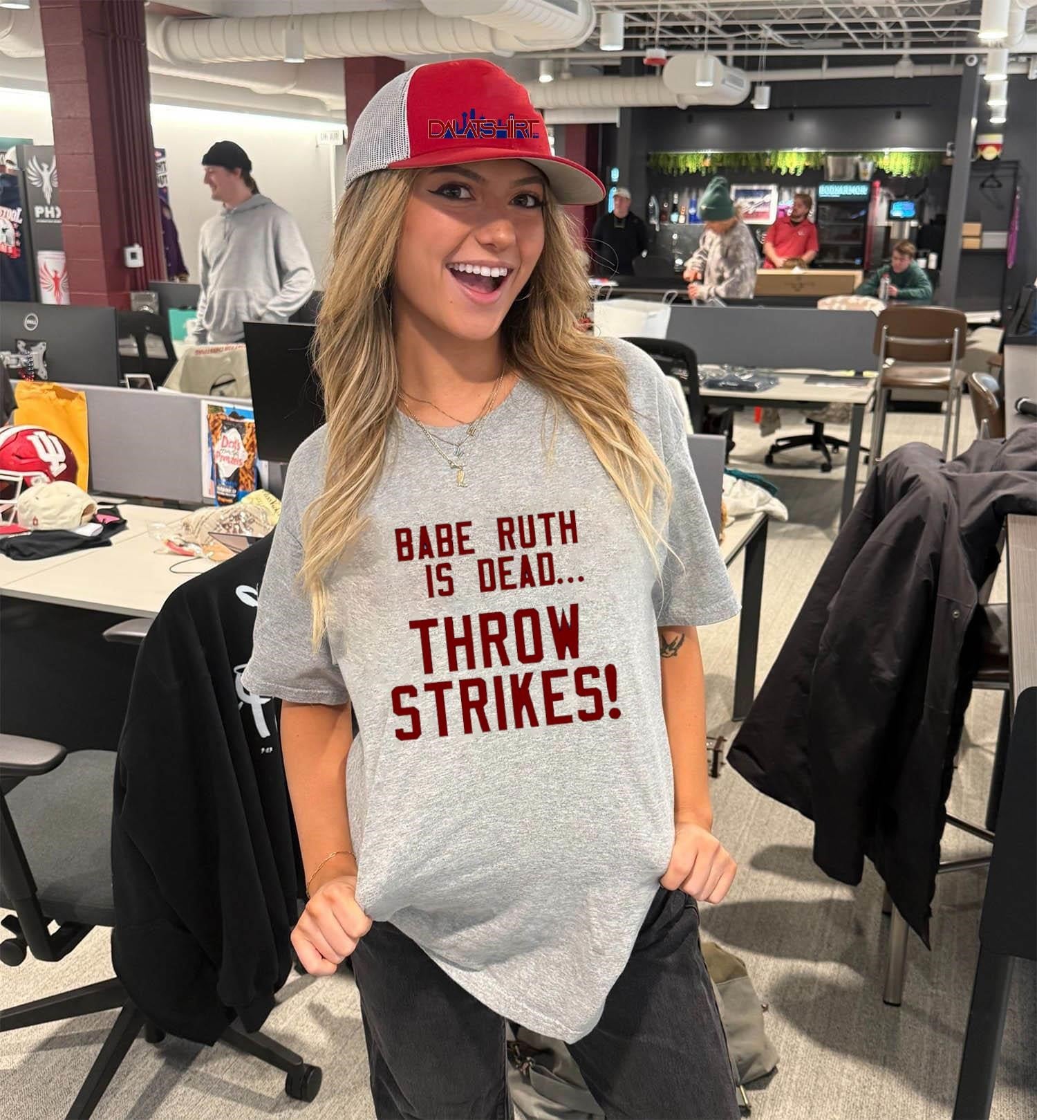 Babe Ruth Is Dead Throw Strikes shirt